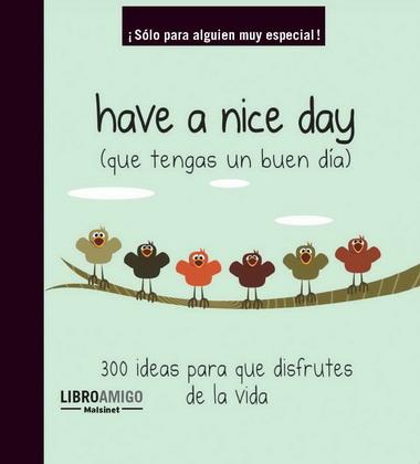 HAVE A NICE DAY ( QUE TENGAS UN BUEN DIA ) | 9788496708556 | ANÓNIMO