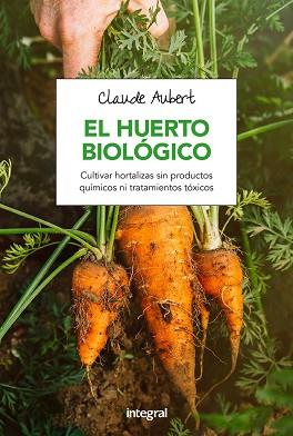 HUERTO BIOLÓGICO | 9788491180715 | AUBERT, CLAUDE