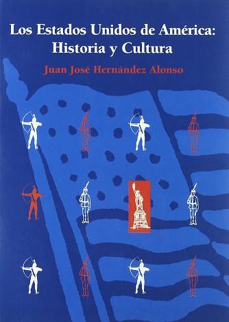 ESTADOS UNIDOS DE AMERICA HISTORIA Y CULTURA, LOS | 9788474550825 | HERNANDEZ ALONSO, JUAN JOSE