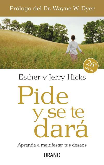 PIDE Y SE TE DARA ( APRENDE A MANIFESTAR TUS DESEOS ) | 9788479536114 | HICKS, ESTHER / HICKS, JERRY