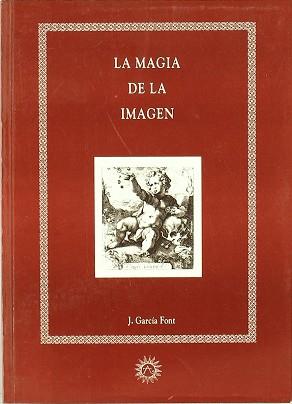 MAGIA DE LA IMAGEN, LA | 9788488865083 | GARCIA FONT, JUAN