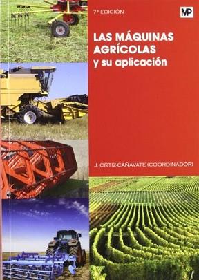 MAQUINAS AGRICOLAS Y SU APLICACION LAS | 9788484764311 | ORTIZ-CAÑAVATE, J.