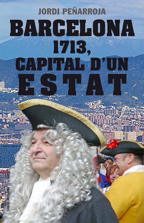 BARCELONA 1713, CAPITAL D'UN ESTAT | 9788494133848 | PEÑARROJA VILLANUEVA, JORDI