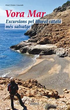 VORA EL MAR: EXCURSIONS PEL LITORAL CATALA MES SALVATGE | 9788492811007 | VICENS LLAURADO, ALBERT