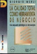 CALIDAD TOTAL COMO HERRAMIENTA DE NEGOCIO,LA | 9788479781910 | MERLI, GIORGIO