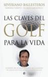 CLAVES DEL GOLF PARA LA VIDA LAS | 9788497345187 | BALLESTEROS, SEVERIANO