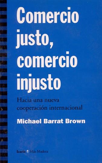 COMERCIO JUSTO COMERCIO INJUSTO | 9788474263466 | BROWN, MICHAEL BARRAT