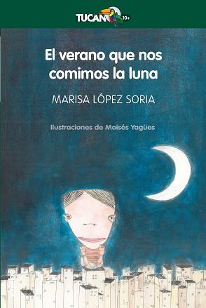 EL VERANO QUE NOS COMIMOS LA LUNA | 9788468301679 | LÓPEZ SORIA, MARISA