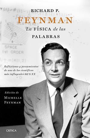 RICHARD P. FEYNMAN. LA FÍSICA DE LAS PALABRAS | 9788498929683 | FEYNMAN, MICHELLE / FEYNMAN, CARL / FEYNMAN, RICHARD