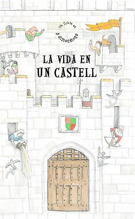 VIDA EN UN CASTELL LA ( LLIBRE EN TRES DIMENSIONS ) | 9788498253108 | TANGO BOOKS, LTD.