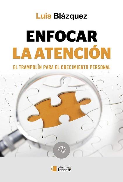 ENFOCAR LA ATENCIÓN. EL TRAMPOLÍN PARA EL CRECIMIENTO PERSONAL | 9788484694021 | BLAZQUEZ LUIS