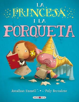 LA PRINCESA I LA PORQUETA | 9788415532316 | EMMETT, JONATHAN / BERNATENE, POLY