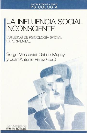 INFLUENCIA SOCIAL DEL INCONSCIENTE,LA | 9788476582657 | MOSCOVICI, SERGIO