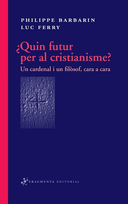 QUIN FUTUR PER AL CRISTIANISME ? | 9788492416318 | BARBARIN, PHILIPPE / FERRY, LUC