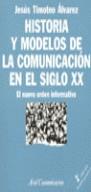 HISTORIA Y MODELOS DE LA COMUNICACION EN EL S.XX | 9788434412521 | TIMOTEO ALVAREZ, JESUS