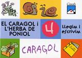 LLEGIM I ESCRIVIM 4 EL CARAGOL I L'HERBA DE PONIOL | 9788421824078 | VARIS