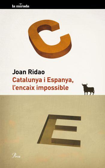 CATALUNYA I ESPANYA, L' ENCAIX IMPOSSIBLE | 9788475882109 | JOAN RIDAO MARTÍN