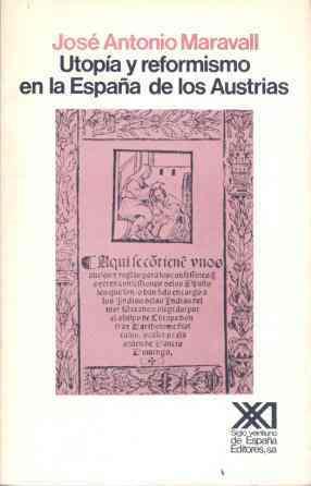 UTOPIA Y REFORMISMO EN LA ESPAÑA DE LOS AUSTRIAS | 9788432304354 | MARAVALL, JOSE ANTONIO