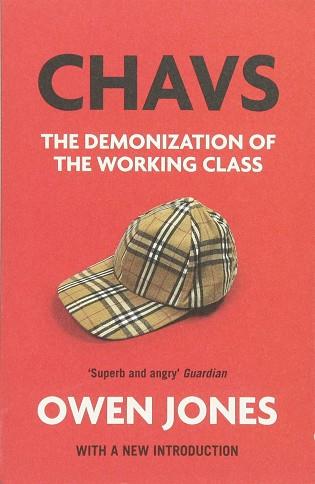 CHAVS THE DEMONIZATION OF THE WORKING CLASS | 9781784783778 | JONES, OWEN