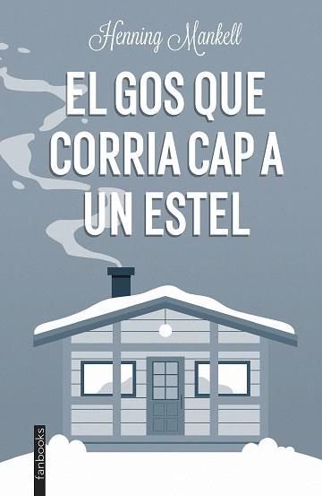 GOS QUE CORRIA CAP A UN ESTEL | 9788419150189 | MANKELL, HENNING