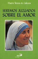 SEREMOS JUZGADOS SOBRE EL AMOR | 9788428517294 | TERESA, MOTHER (TERESA DE CALCUTA)