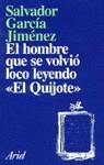 HOMBRE QUE SE VOLVIO LOCO LEYENDO EL QUIJOTE EL | 9788434411586 | GARCIA JIMENEZ, SALVADOR