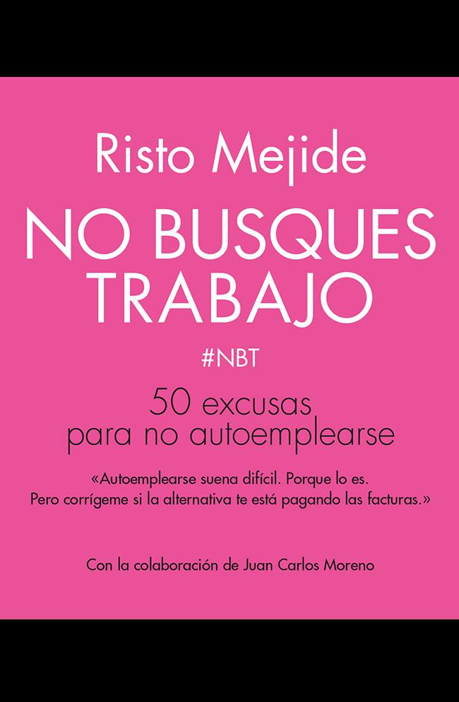 NO BUSQUES TRABAJO | 9788498753356 | RISTO MEJIDE