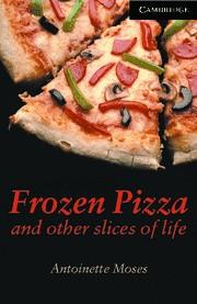 FROZEN PIZZA AND OTHER SLICES OF LIFE LEVEL 6 ADVANCED BOOK WITH AUDIO CDS (3) P | 9780521686471 | MOSES, ANTOINETTE