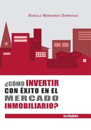 COMO INVERTIR CON EXITO EN EL MERCADO INMOBILIARIO | 9788497451574 | BERNARDOS DOMINGUEZ, GONZALO