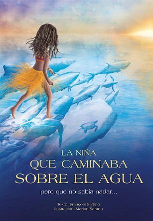 LA NIÑA QUE CAMINABA SOBRE EL AGUA PERO QUE NO SABÍA NADAR... | 9788494326493 | SARANO, FRANÇOIS