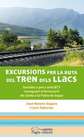 EXCURSIONS PER LA RUTA DEL TREN DELS LLACS | 9788497798891 | SEGURA, JOAN RAMON / TABERNER, LLUIS