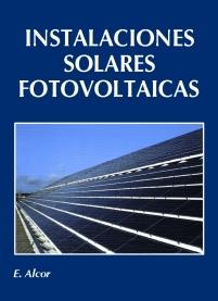 INSTALACIONES SOLARES FOTOVOLTAICAS | 9788495693006 | ALCOR, E.