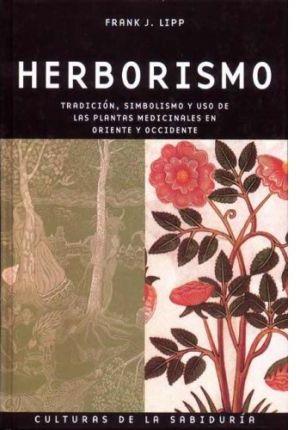 HERBORISMO -CULTURAS DE LA SABIDURIA- | 9783822817070 | LIPP, FRANK J.