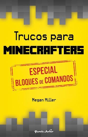 TRUCOS PARA MINECRAFTERS. ESPECIAL BLOQUES DE COMANDOS | 9788408152514 | MILLER, MEGAN