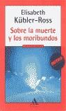 SOBRE LA MUERTE Y LOS MORIBUNDOS (MITOS AUTOAYUDA) | 9788439704935 | KUBLER-ROSS, ELISABETH