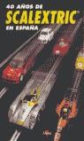 40 AÑOS DE SCALEXTRIC EN ESPAÑA | 9788448715427 | VARIS