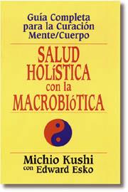 SALUD HOLISTICA CON LA MACROBIOTICA | 9788441400818 | KUSHI, MICHIO ; ESKO, EDWARD