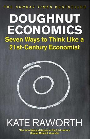 DOUGHNUT ECONOMICS : SEVEN WAYS TO THINK LIKE A 21ST-CENTURY ECONOMIST | 9781847941398 | RAWORTH, KATE