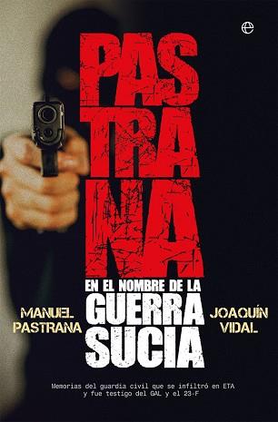 PASTRANA. EN EL NOMBRE DE LA GUERRA SUCIA | 9788491643425 | PASTRANA, MANUEL / VIDAL, JOAQUÍN