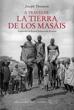 A TRAVÉS DE LA TIERRA DE LOS MASÁIS | 9788418227042 | THOMSON, JOSEPH