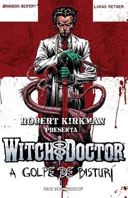 ROB. KIRK. WITCH DOCTOR-A GOLPE DE BISTURÍ, Nº1 | 9788415480280 | BRANDON SEIFERT/LUCAS KETNER