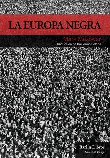 LA EUROPA NEGRA | 9788494668319 | MAZOWER, MARK