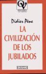 CIVILIZACION DE LOS JUBILADOS, LA | 9788474905328 | PENE, DIDIER