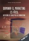 DOMINAR EL MARKETING ES FACIL REVISION DE CONCEPTOS DE MARKE | 9788473563222 | HORMIGO, ENRIQUE; BOSH, RAMON; BORJA, LUIS