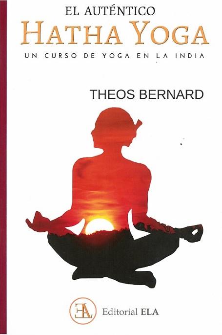 EL AUTÉNTICO HATHA YOGA | 9788499502038 | BERNARD, THEOS