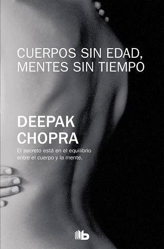 CUERPOS SIN EDAD MENTES SIN TIEMPO | 9788496778818 | CHOPRA, DEEPAK