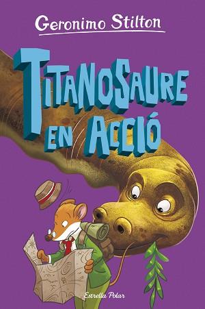 ILLA DELS DINOSAURES 4. TITANOSAURE EN ACCIÓ! | 9788413898896 | STILTON, GERONIMO