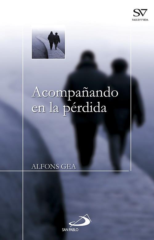 ACOMPAÑANDO EN LA PÉRDIDA | 9788428532105 | ALFONS GEA