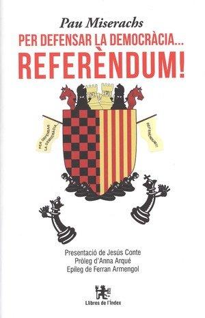 PER DEFENSAR LA DEMOCRACIA..REFERENDUM!! | 9788494537677 | MISERACHS, PAU