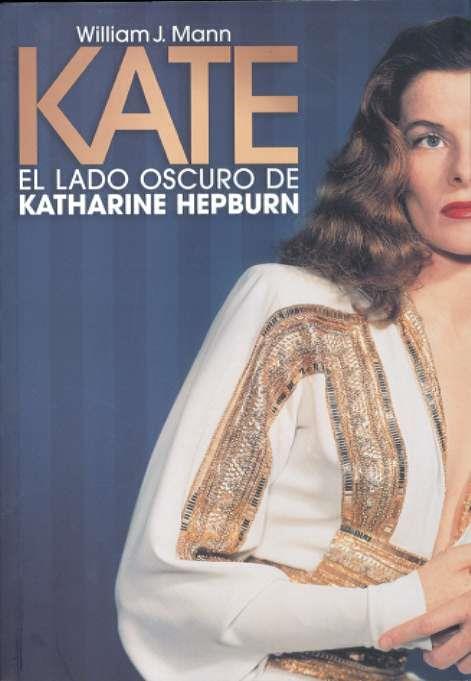 KATE ( EL LADO OSCURO DE KATHERINE HEPBURN ) | 9788496576407 | MANN, WILLIAM J.